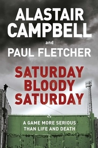 Alastair Campbell et Paul Fletcher - Saturday Bloody Saturday.