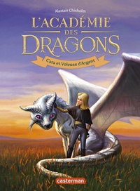 Alastair Chisholm - L'Académie des dragons Tome 2 : Cara et Voleuse d'Argent.