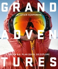 Alastair Humphreys - Grand Adventures.