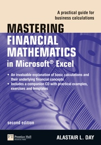 Alastair-L Day - Mastering Financial Mathematics in Microsoft Excel: A Practical Guide for Business Calculations.