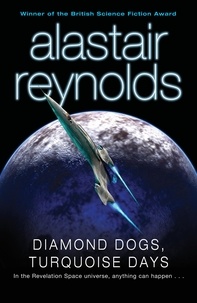 Alastair Reynolds - Diamond Dogs, Turquoise Days.
