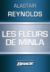 Alastair Reynolds - Les Fleurs de Minla.