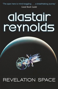 Alastair Reynolds - Revelation Space - The breath-taking space opera masterpiece.