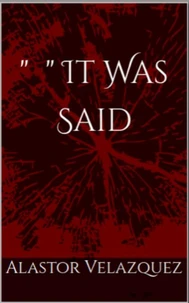 "  " It Was Said