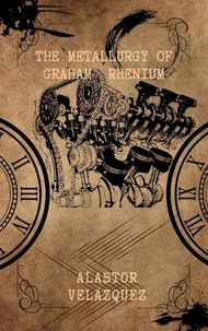 The Metallurgy of Graham Rhenium