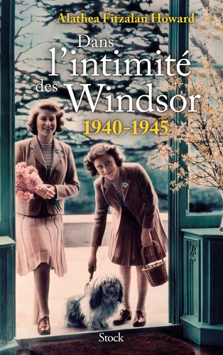 Dans l'intimité des Windsor. 1940-1945