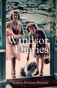 Alathea Fitzalan Howard - The Windsor Diaries - A childhood with the young Princesses Elizabeth and Margaret.