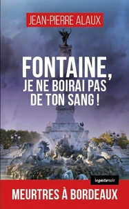 Fontaine, je ne boirai pas de ton sang !