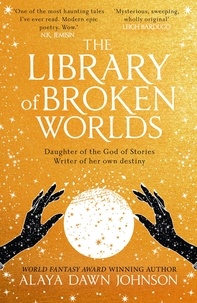 Alaya Dawn JOHNSON - The Library of Broken Worlds.