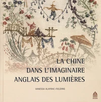 La Chine dans l'imaginaire anglais des Lumières (1685-1798)