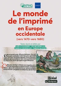 Le monde de l'imprimé en Europe Occidentale (vers 1470-1680)