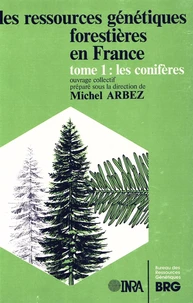 Les Ressources génétiques forestières en France Tome 1