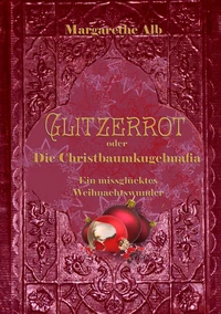 Glitzerrot oder die Christbaumkugelmafia