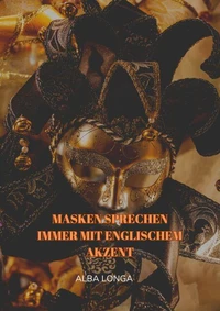 Masken sprechen immer mit englischem Akzent