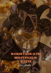 MASKER TALER ALTID MED EN ENGELSK ACCENT