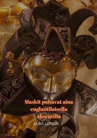 Maskit puhuvat aina englantilaisella aksentilla