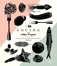 Alba Pezone - In Cucina - Mes plus belles recettes italiennes.