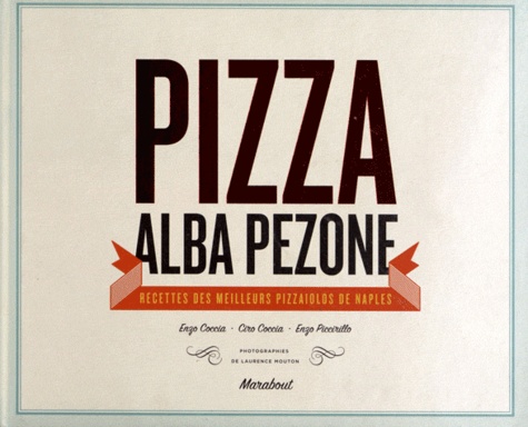 Alba Pezone - Pizza - Recettes des meilleurs pizzaïolos de Naples.
