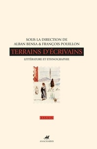 Alban Bensa et François Pouillon - Terrains d'écrivains - Littérature et ethnographie.