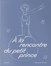 Alban Cerisier et Anne Monier Vanryb - A la rencontre du petit prince - Avec un tirage limité d'une aquarelle originale du Petit Prince.