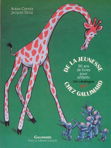 Alban Cerisier et Jacques Desse - De la jeunesse chez Gallimard - 90 Ans de livres pour enfants, un catalogue.