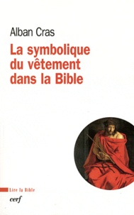 Alban Cras - La symbolique du vêtement dans la Bible - Pour une théologie du vêtement.