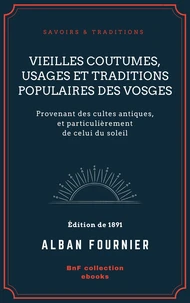 Vieilles coutumes, usages et traditions populaires des Vosges