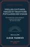Alban Fournier - Vieilles coutumes, usages et traditions populaires des Vosges - Provenant des cultes antiques, et particulièrement de celui du soleil.