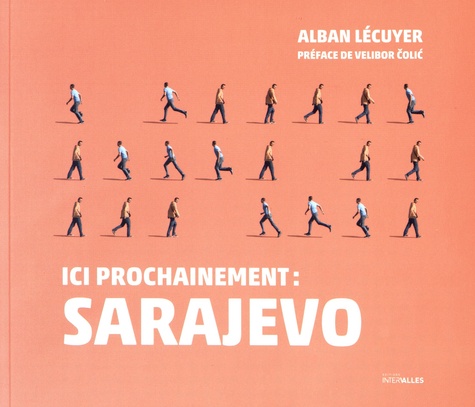 Alban Lécuyer - Ici prochainement : Sarajevo.