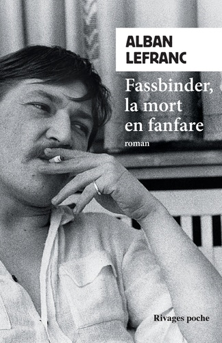 Fassbinder, la mort en fanfare