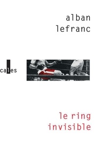 Alban Lefranc - Le ring invisible.