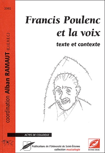 Alban Ramaut - Francis Poulenc Et La Voix : Texte Et Contexte.