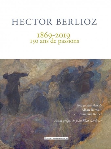 Hector Berlioz 1869-2019. 150 ans de passions