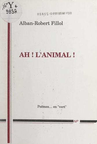Alban-Robert Fillol et Vital Heurtebize - Ah ! L'animal !.