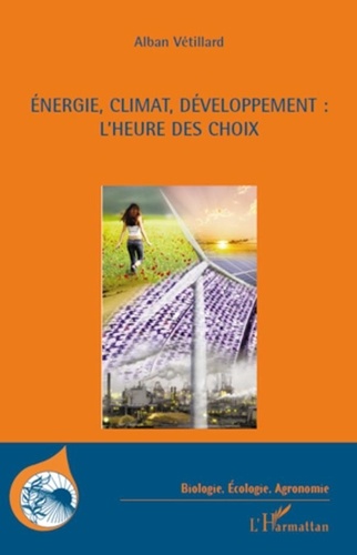 Alban Vétillard - Energie, climat, développement : l'heure des choix.