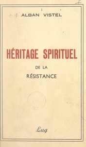 Alban Vistel et Jean Perroncel - Héritage spirituel de la Résistance.