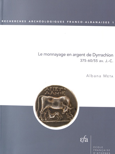 Albana Meta - Le monnayage en argent de Dyrrachion - 375-60/55 avant J-C.