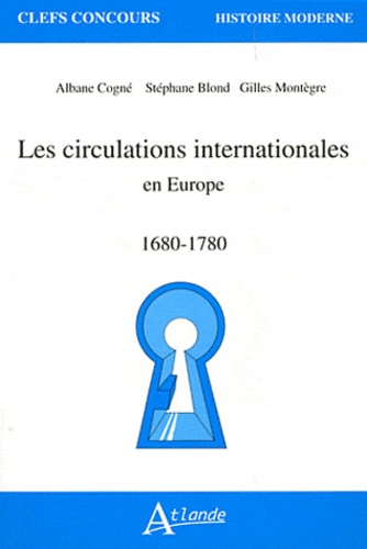 Albane Cogné et Stéphane Blond - Les circulations internationales en Europe - 1680-1780.