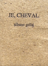 Albane Gellé - Je, cheval.