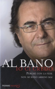 Albano Carrisi - Io Ci Credo - Perché con la fede non mi sono arreso mai.