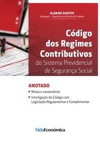 Albano Santos - Código dos Regimes Contributivos - do Sistema Previdencial de Seg. Social.