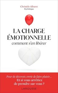 La charge émotionnelle - Comment s'en libérer