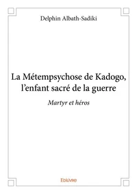 La métempsychose de kadogo, l’enfant sacré de la guerre