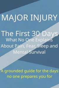 Major Injury - The First 30 Days