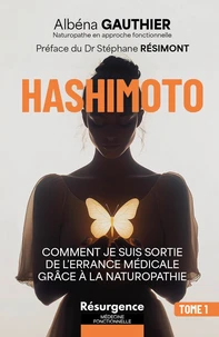 Hashimoto - Comment je suis sortie de l'errance médicale grâce à la naturopathie Tome 1