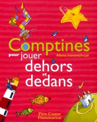 Albena Ivanovitch-Lair - Comptines Pour Jouer Dehors Et Dedans.