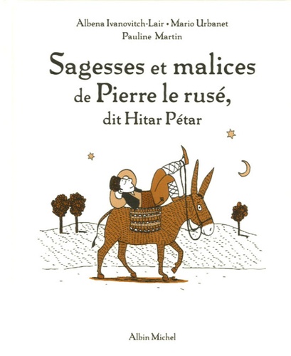 Albena Ivanovitch-Lair et Mario Urbanet - Sagesses et malices de Pierre le Rusé, dit Hitar Pétar.