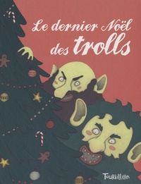 Albena Ivanovitch et Annie Caldirac - Le dernier Noël des trolls.