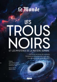 Les trous noirs et les mystères de la matière sombre