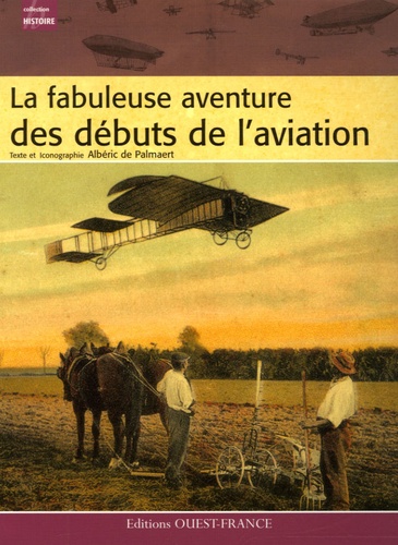 Albéric de Palmaert - La fabuleuse aventure des débuts de l'aviation.